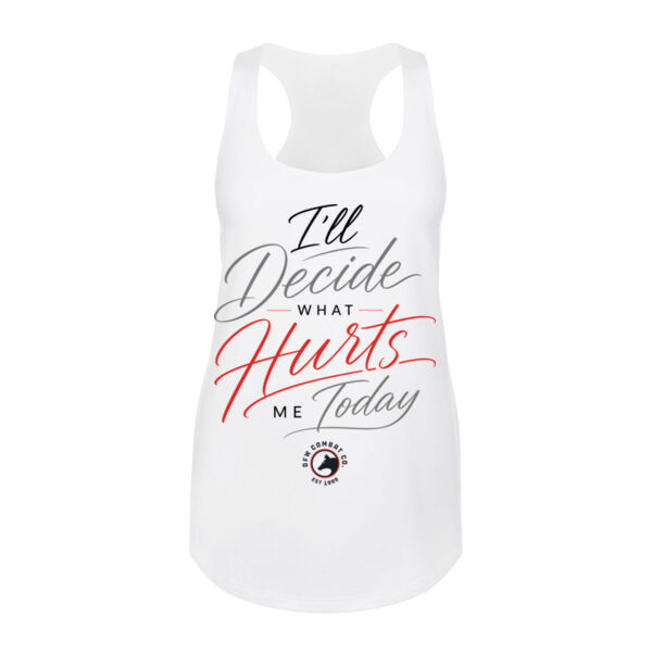 I’ll DECIDE WHAT HURTS ME TODAY - WOMEN'S FITTED TANK - $X6DU9Z$ Thumbnail