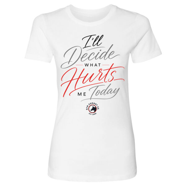 I’ll DECIDE WHAT HURTS ME TODAY - WOMEN'S FITTED T-SHIRT - $X6DU9Z$ Thumbnail